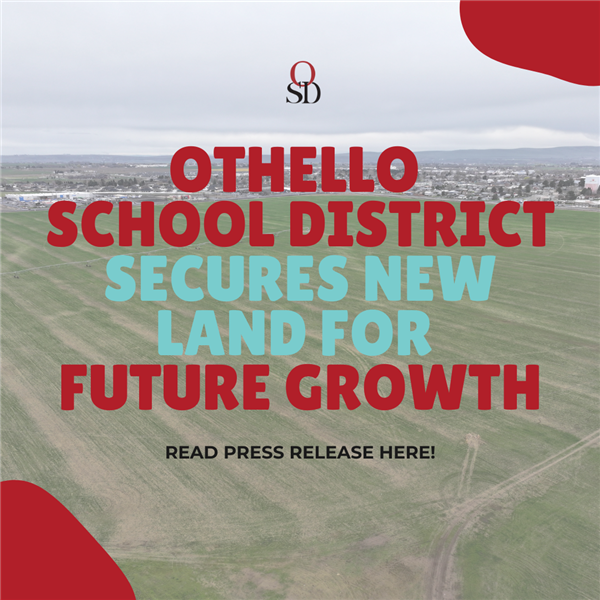  Text image of title Othello School District Secures New Land for Future Growth